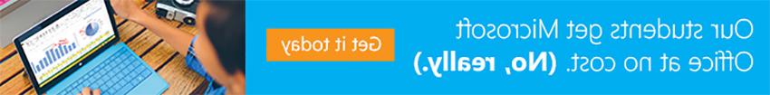 我们的学生免费获得微软办公软件. (不,真的.)今天就买